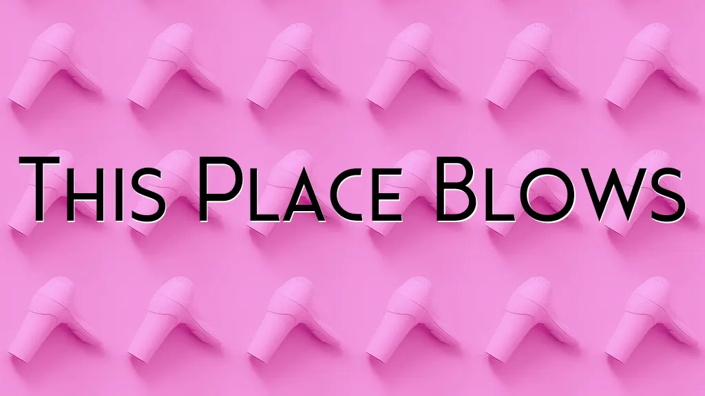 This Place Blows — Beauty salon in Palm Beach Gardens